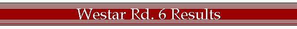 Westar Rd. 6 Results